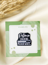 Patience Typography Enamel Pin - TOSSIDO
